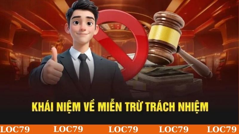 Tổng quan về chính sách miễn trừ trách nhiệm Loc79